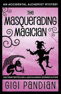 The Masquerading Magician - An Accidental Alchemist Mystery, #2