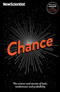 Chance - The science and secrets of luck, randomness and probability