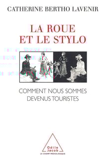 La Roue et le Stylo - Comment nous sommes devenus touristes