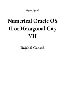 Numerical Oracle OS II or Hexagonal City VII - Space Opera