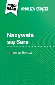Nazywala sie Sara ksiazka Tatiana de Rosnay (Analiza ksiazki) - Pelna analiza i szczególowe podsumowanie pracy