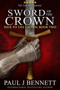Sword of the Crown: An Epic Fantasy Novel - Heir to the Crown Series, #3