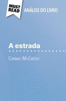 A Estrada de Cormac McCarthy (Análise do livro) - Análise completa e resumo pormenorizado do trabalho