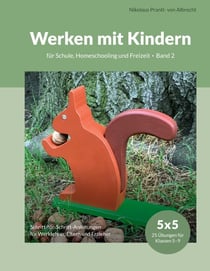 Werken mit Kindern - für Schule, Homeschooling und Freizeit, Band 2
