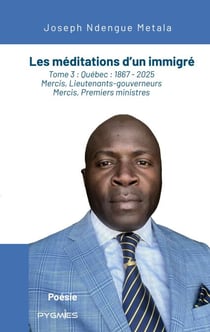 Les méditations d'un immigré - Tome 3 : Québec : 1867 - 2025 - Mercis, Lieutenants-gouverneurs Mercis, Premiers ministres