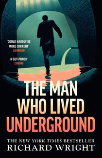 The Man Who Lived Underground - The gripping rediscovered classic and New York Times bestseller
