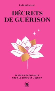 Décrets de guérison - Textes bienfaisants pour le corps et l'esprit