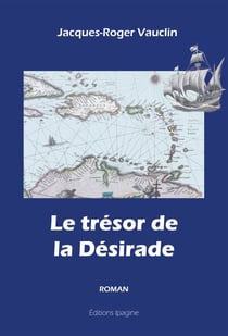 Le trésor de la Désirade - Roman