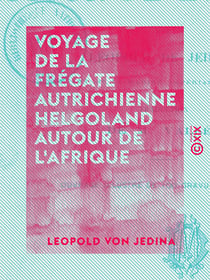 Voyage de la frégate autrichienne Helgoland autour de l'Afrique