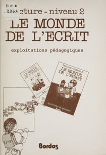 Le monde de l'écrit - Lecture niveau 2 : [livre de l'élève], exploitations pédagogiques