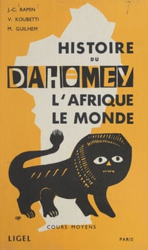 Histoire du Dahomey - L'Afrique, le monde. Cours moyens