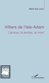 Villiers de l'Isle-Adam - L'amour, le temps, la mort