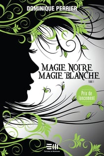 Magie noire, magie blanche - Tome 1