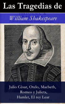 Las Tragedias de William Shakespeare - Julio César, Otelo, Macbeth, Romeo y Julieta, Hamlet, Romeo y Julieta, El rey Lear