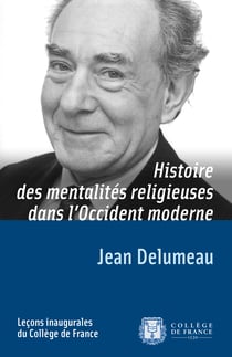 Histoire des mentalités religieuses dans l’Occident moderne - Leçon inaugurale prononcée le jeudi 13 février 1975