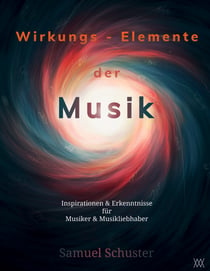 Wirkungs-Elemente der Musik - Inspirationen & Erkenntnisse für Musiker & Musikliebhaber