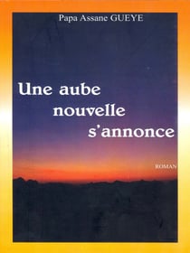 Une aube nouvelle s'annonce - Roman
