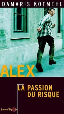 Alex - La passion du risque