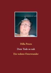 Dem Tode so nah - Ein wahres Osterwunder