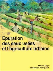 Épuration extensive des eaux usées pour leur réutilisation dans l'agriculture urbaine : - des technologies appropriées en zone sahélienne pour la lutte contre la pauvreté