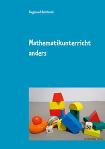 Mathematikunterricht  anders - nachhaltig - interessant - verständlich - erfolgreich