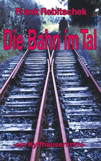 Die Bahn im Tal - Kyffhäuserkrimi