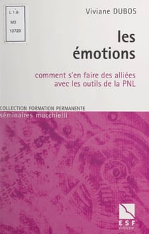 Les émotions - Comment s'en faire des alliées avec les outils de la PNL