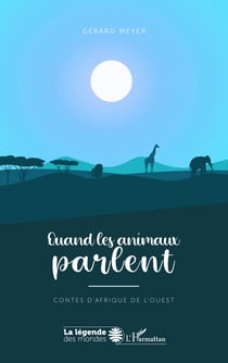 Quand les animaux parlent - Contes d'Afrique de l'ouest - A partir de 10 ans