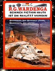 SCIENCE FICTION HEUTE IST DIE REALITÄT MORGEN - Geschichten über Schwarze Löcher, Raumschiffe, den Urknall... - ... und über das Omnium, Liebe und Zeitreisen!