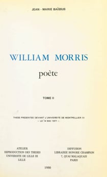 William Morris, poète (2) - Thèse présentée devant l'Université de Montpellier III, le 14 mai 1977