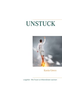 Unstuck - Losgelöst - Wie Frauen an Widerständen wachsen