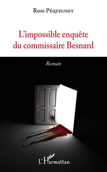 L'impossible enquête du commissaire Besnard - Roman