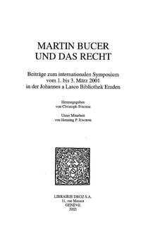 Martin Bucer und das Recht. Beiträge zum internationalen Symposium vom 1. bis 3. März 2001 in der Johannes a Lasco Bibliothek Emden