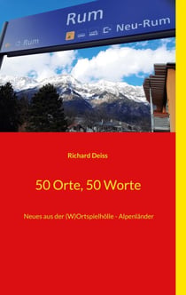 50 Orte, 50 Worte - Neues aus der (W)Ortspielhölle - Alpenländer