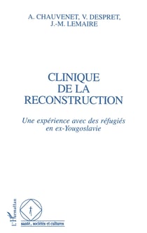 Clinique de la reconstruction - Une expérience avec des réfugiés en ex-Yougoslavie