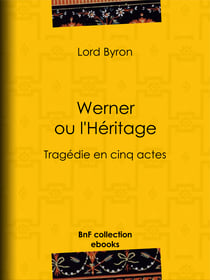 Werner ou l'Héritage - Tragédie en cinq actes