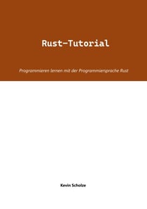 Rust-Tutorial - Programmieren lernen mit der Programmiersprache Rust