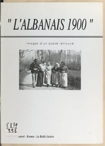 L'Albanais 1900 - Images d'un passé retrouvé