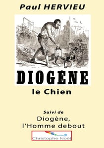 Diogène le Chien - suivi de Diogène, l'Homme debout