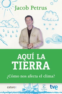 Aquí la tierra - ¿Cómo nos afecta el clima?
