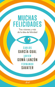 Muchas felicidades - Tres visiones y más de la idea de felicidad