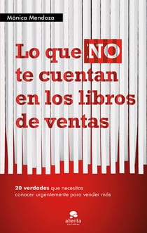 Lo que NO te cuentan en los libros de ventas - 20 verdades que necesitas saber urgentemente para vender más