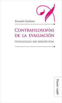 Contrafilosofías de la evaluación - Pedagogías sin rendición