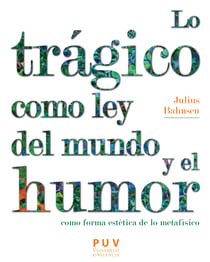 Lo trágico como ley del mundo y el humor como forma estética de lo metafísico - Monografías situadas en los márgenes de la dialéctica real