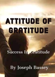 Attitude Of Gratitude - Success In Gratitude