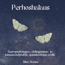 Perhoshalaus - Neuropsykologiaa, ahdingonsieto- ja tunnesäätelytaitoja ajatuskarttojen avulla