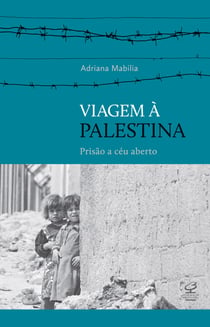 Viagem à Palestina - Prisão a céu aberto