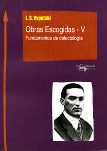 Obras Escogidas de Vygotski - V - Fundamentos de defectología
