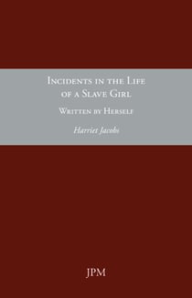 Incidents in the Life of a Slave Girl, written by Herself