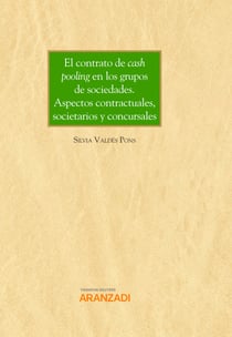 El contrato de cash pooling en los grupos de sociedades. Aspectos contractuales, societarios y concursales